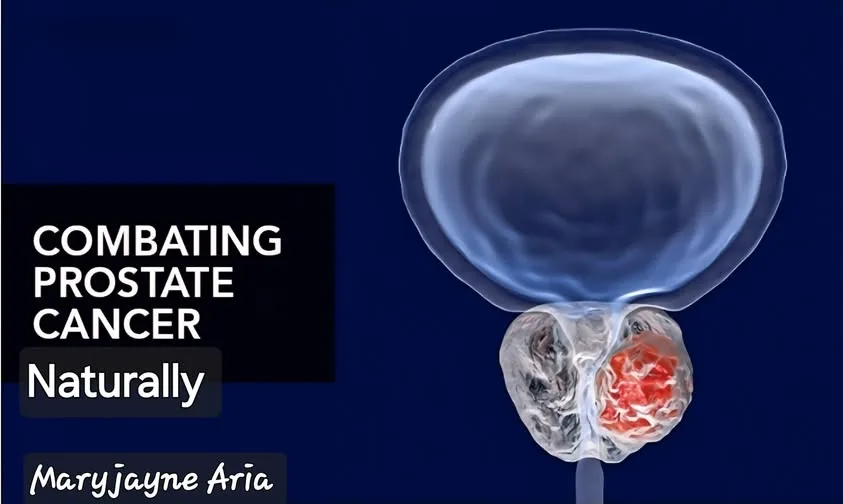 HOW TO COMBAT PROSTATE CANCER NATURALLY: